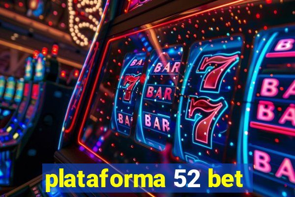 plataforma 52 bet